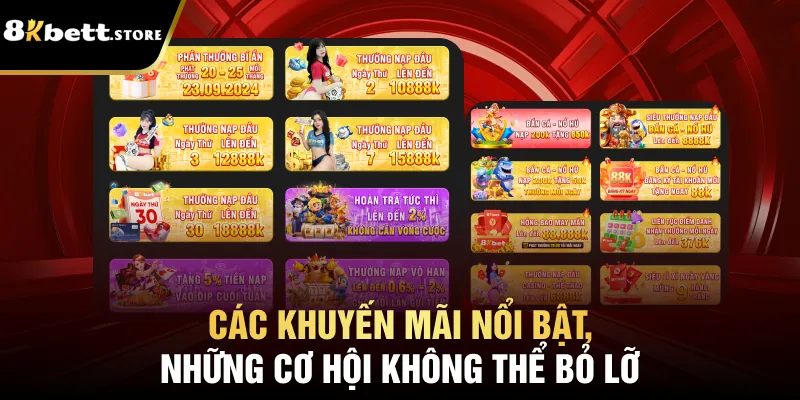 Khuyến Mãi 8kbet – Cơ Hội Nhận Quà Lớn Dành Cho Bạn 3 Các khuyến mãi nổi bật, những cơ hội không thể bỏ lỡ