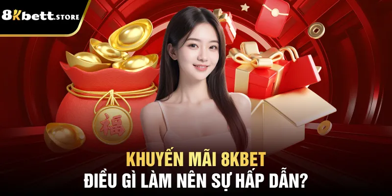 Khuyến Mãi 8kbet – Cơ Hội Nhận Quà Lớn Dành Cho Bạn 2 Khuyến mãi 8kbet – điều gì làm nên sự hấp dẫn?