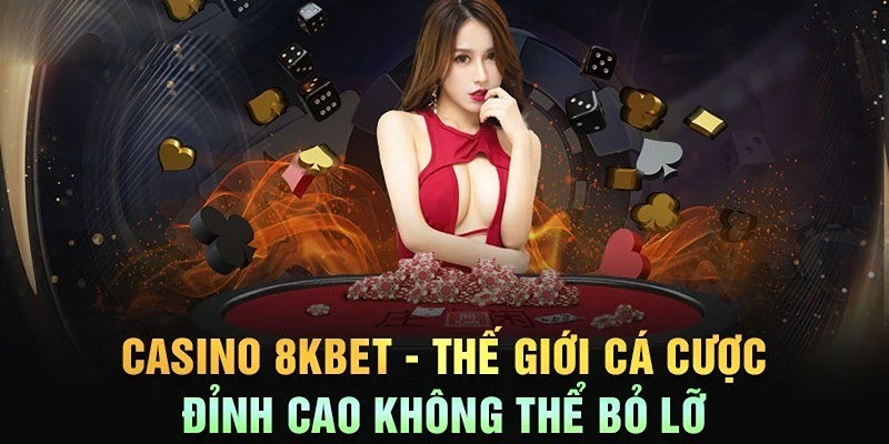 Casino Trực Tuyến 8kbet - Thế Giới Giải Trí Trong Tầm Tay 2 Đánh giá ưu điểm của casino trực tuyến 8kbet